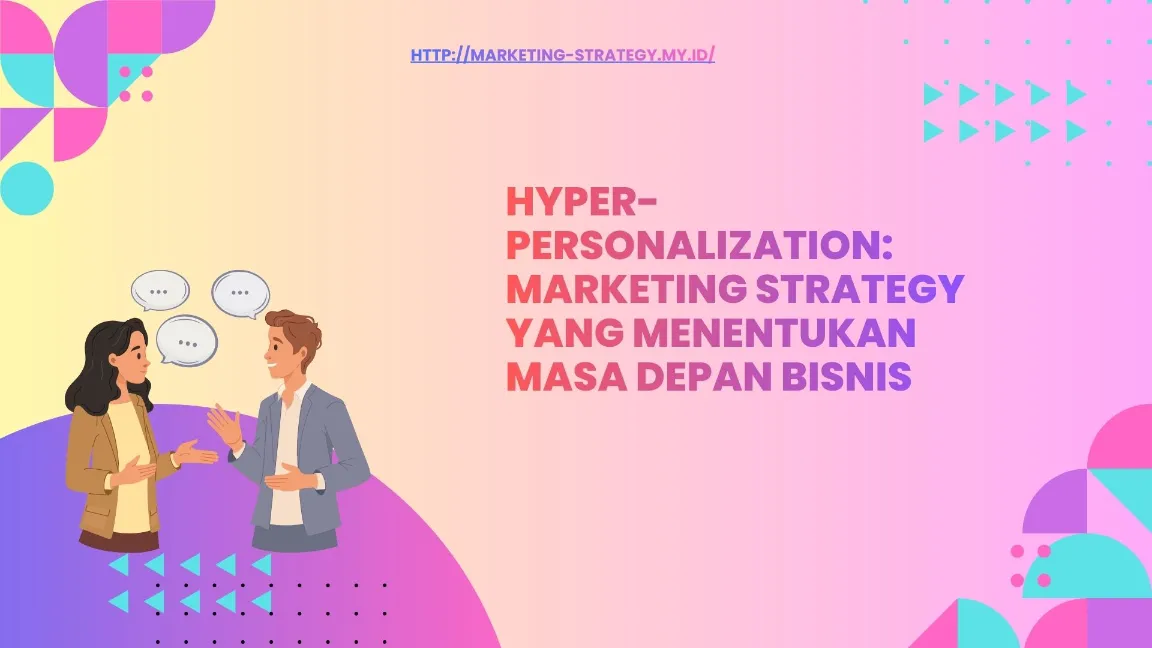 Perbedaan Personalization vs Hyper-Personalization
