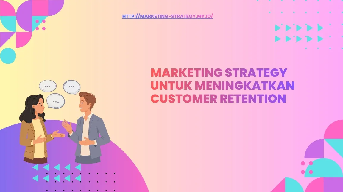 Strategi Utama (Loyalty, personalization, dsb.)
